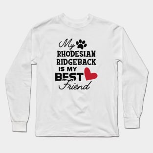 Rhodesian Ridgeback Dog - My rhodesian ridgeback is my best friend Long Sleeve T-Shirt